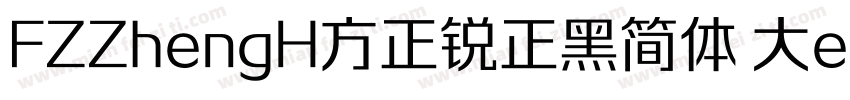 FZZhengH方正锐正黑简体 大eiGBK ExtraBold字体转换